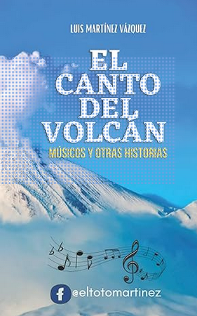 Portada del libro El Canto del Volcán: músicos y otras historias (Spanish Edition)